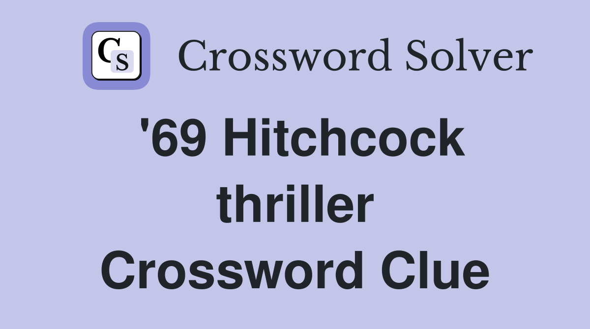 '69 Hitchcock thriller Crossword Clue