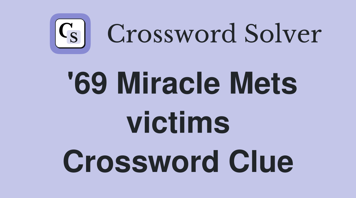 '69 Miracle Mets victims Crossword Clue