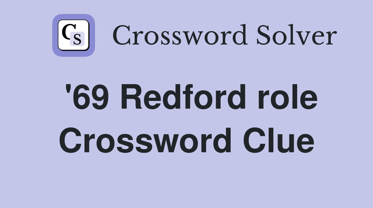 '69 Redford role Crossword Clue