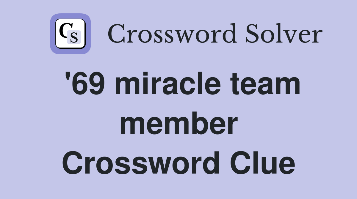 '69 miracle team member Crossword Clue