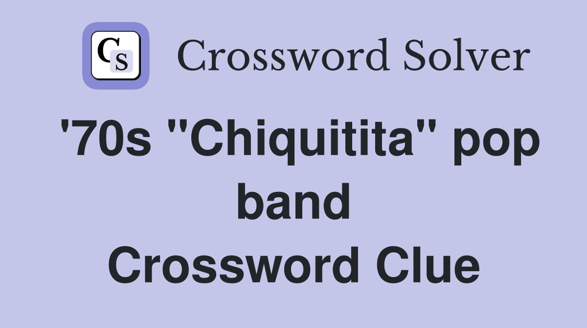'70s "Chiquitita" pop band Crossword Clue