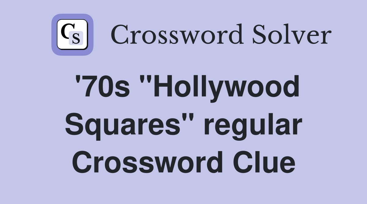 '70s "Hollywood Squares" regular Crossword Clue