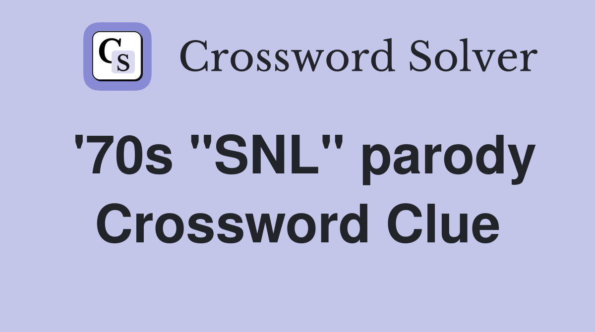 '70s "SNL" parody Crossword Clue