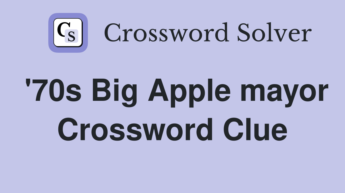 '70s Big Apple mayor Crossword Clue
