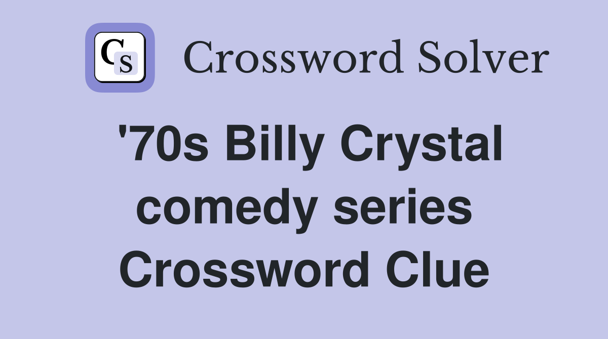 '70s Billy Crystal comedy series Crossword Clue