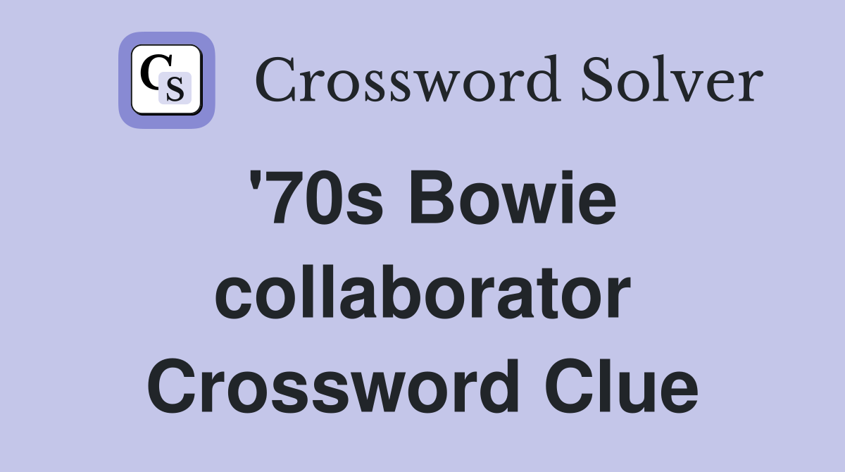 '70s Bowie collaborator Crossword Clue