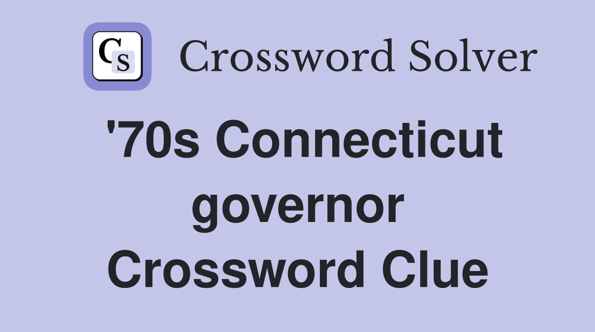 '70s Connecticut governor Crossword Clue