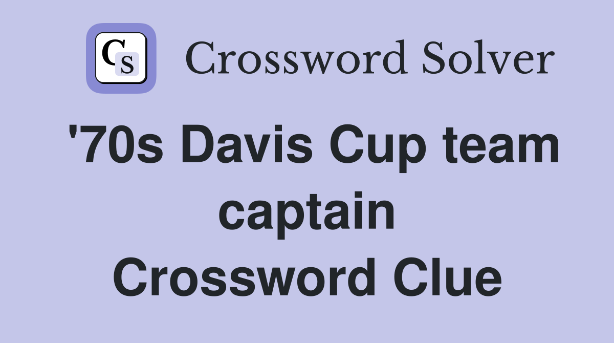 '70s Davis Cup team captain Crossword Clue