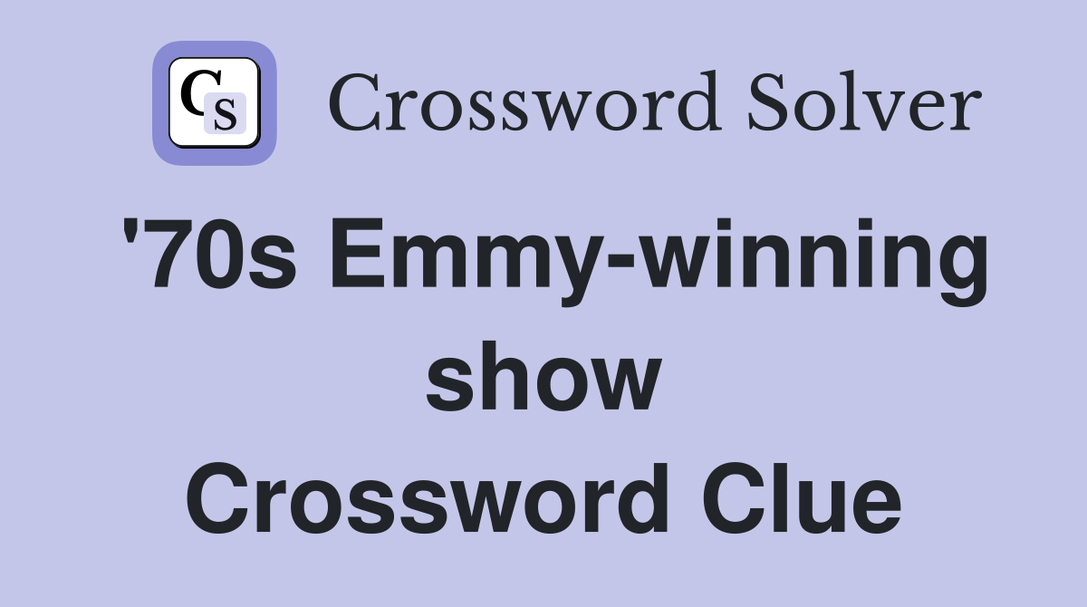 '70s Emmy-winning show Crossword Clue