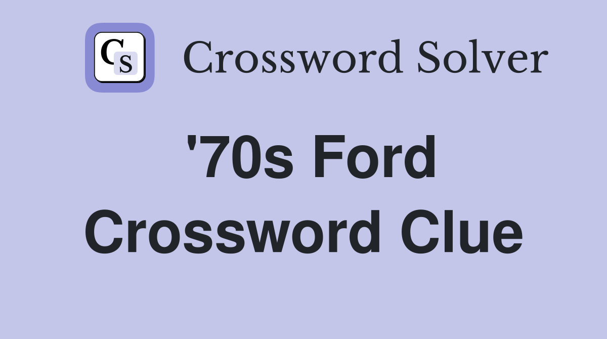 '70s Ford Crossword Clue