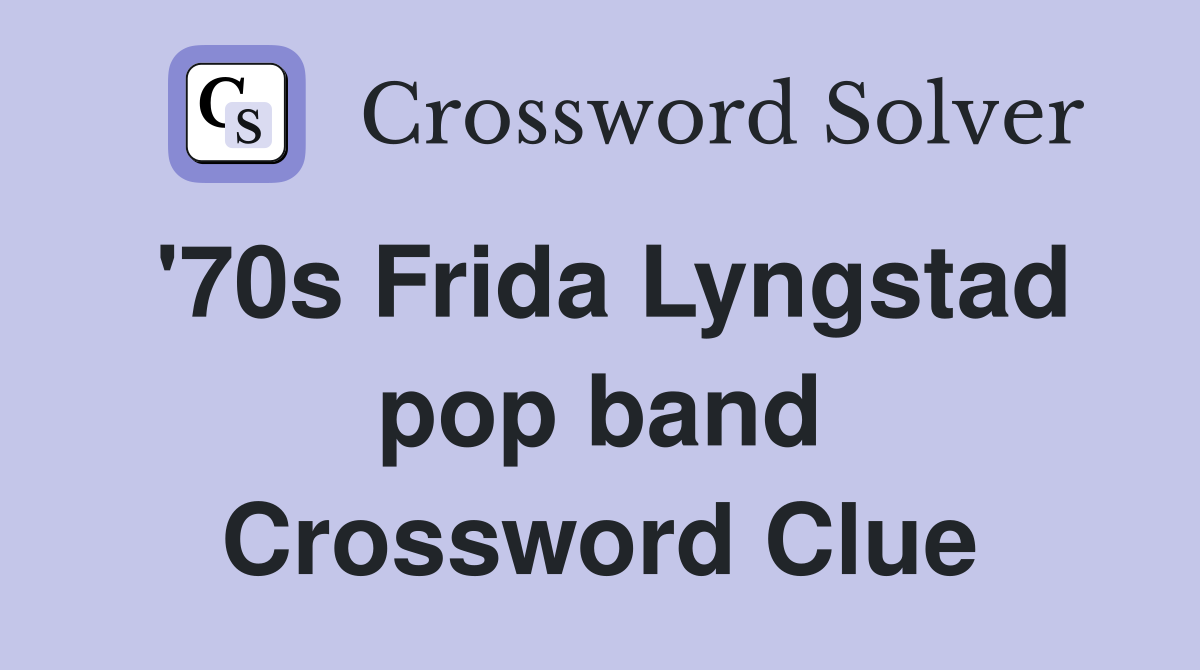 '70s Frida Lyngstad pop band Crossword Clue