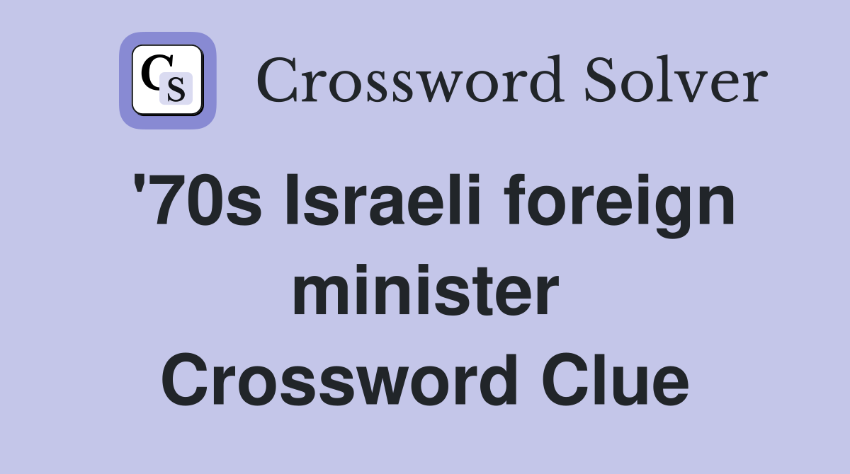 '70s Israeli foreign minister Crossword Clue