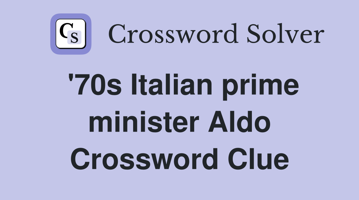 '70s Italian prime minister Aldo Crossword Clue