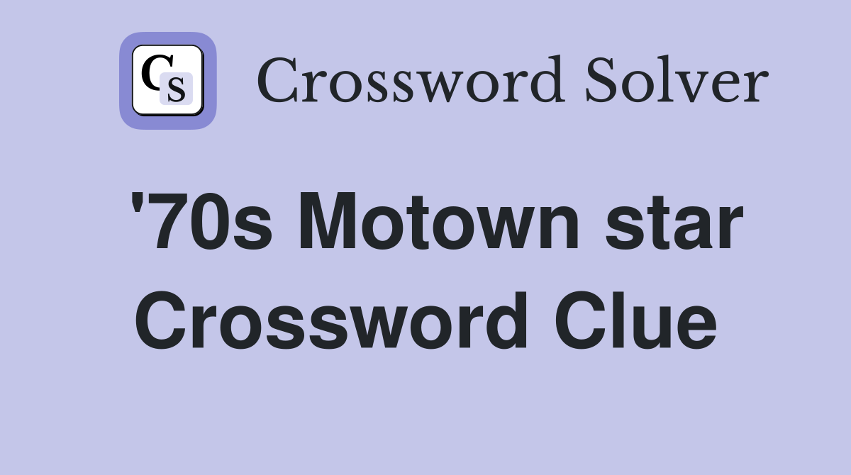 '70s Motown star Crossword Clue