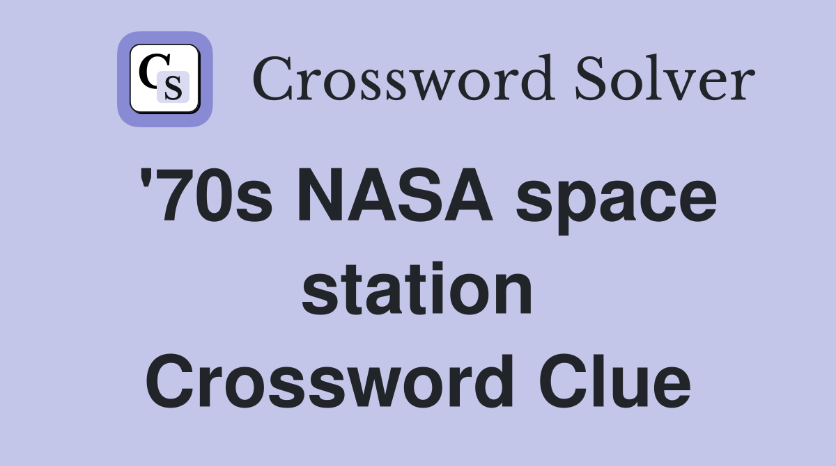 '70s NASA space station Crossword Clue