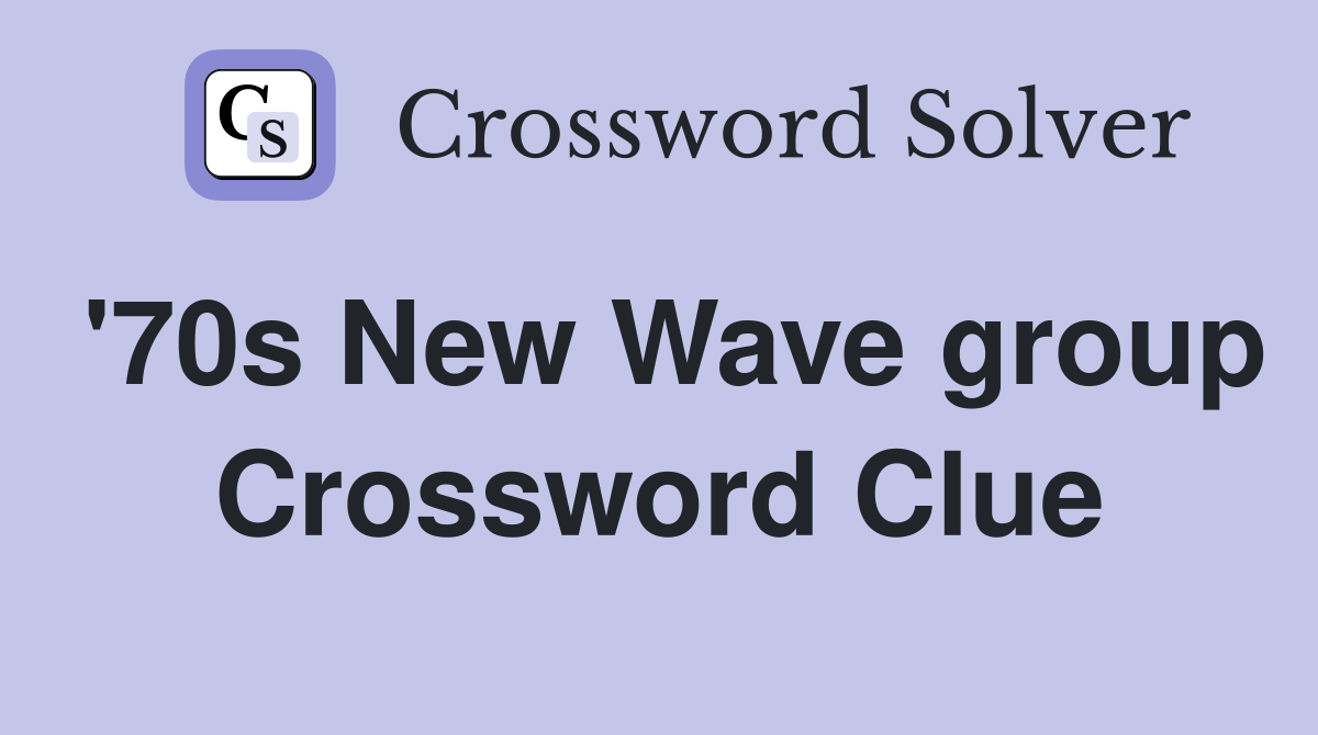 '70s New Wave group Crossword Clue