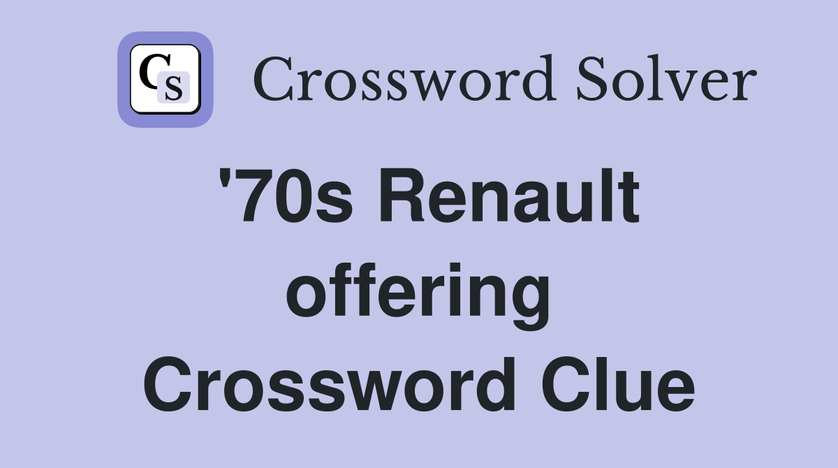 '70s Renault offering Crossword Clue