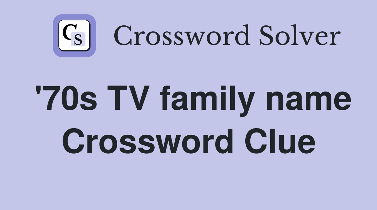 '70s TV family name Crossword Clue