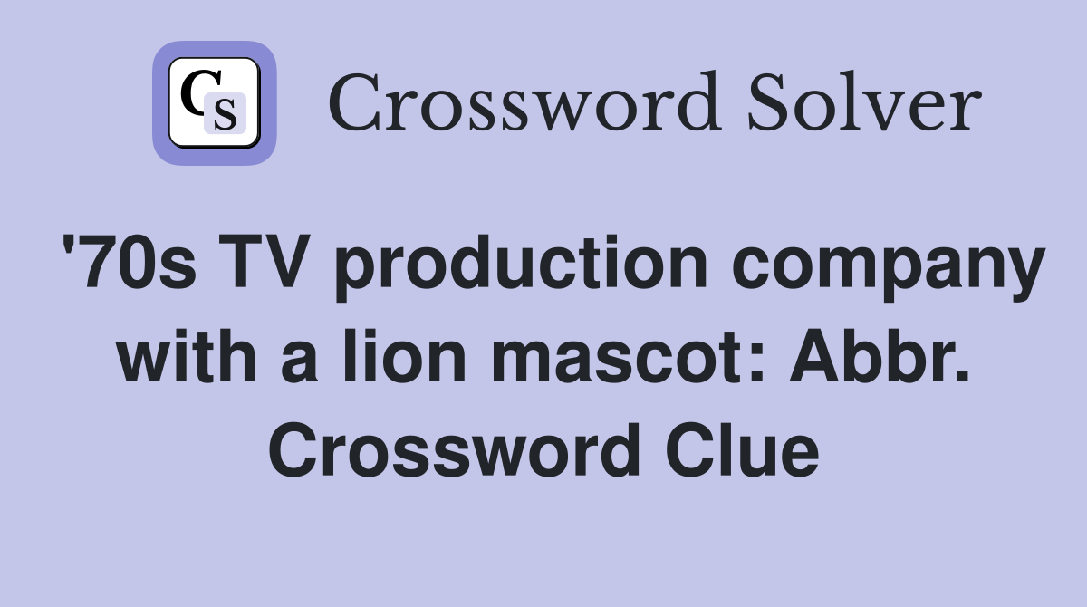 '70s TV production company with a lion mascot: Abbr. Crossword Clue