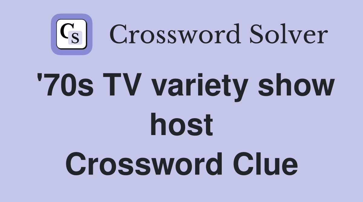 '70s TV variety show host Crossword Clue