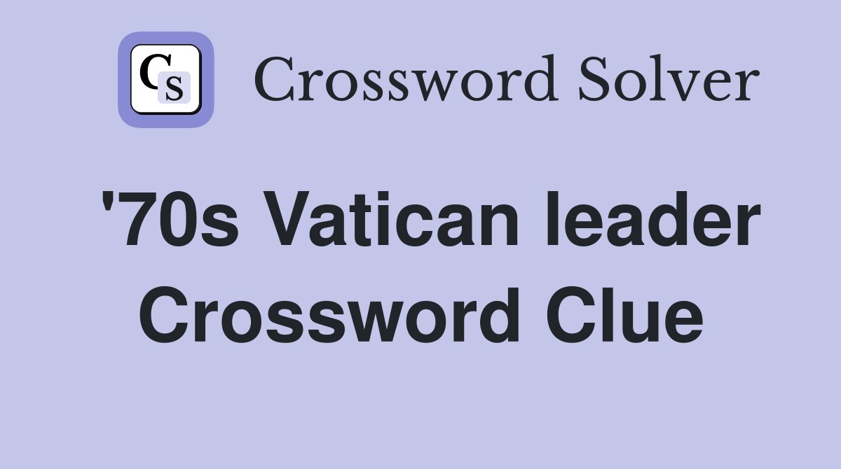 '70s Vatican leader Crossword Clue