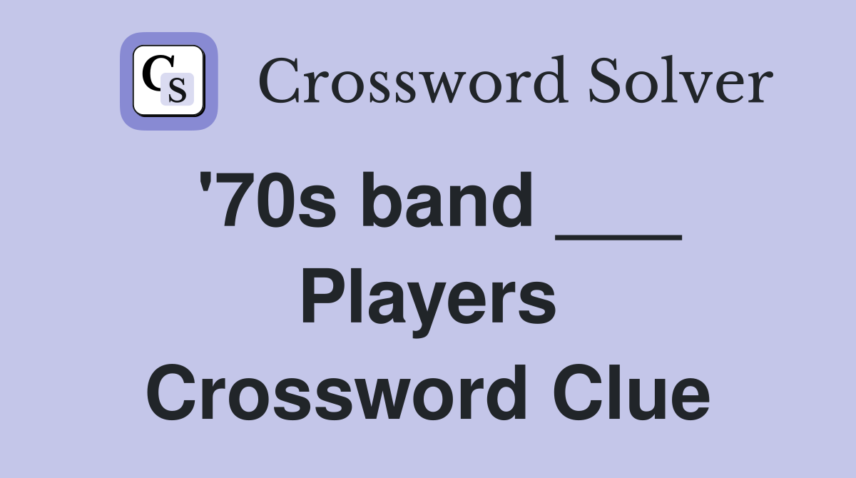 '70s band ___ Players Crossword Clue