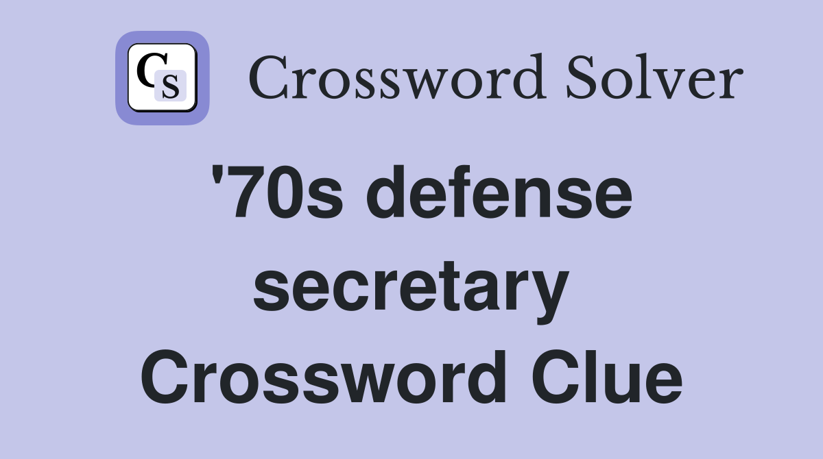 '70s defense secretary Crossword Clue