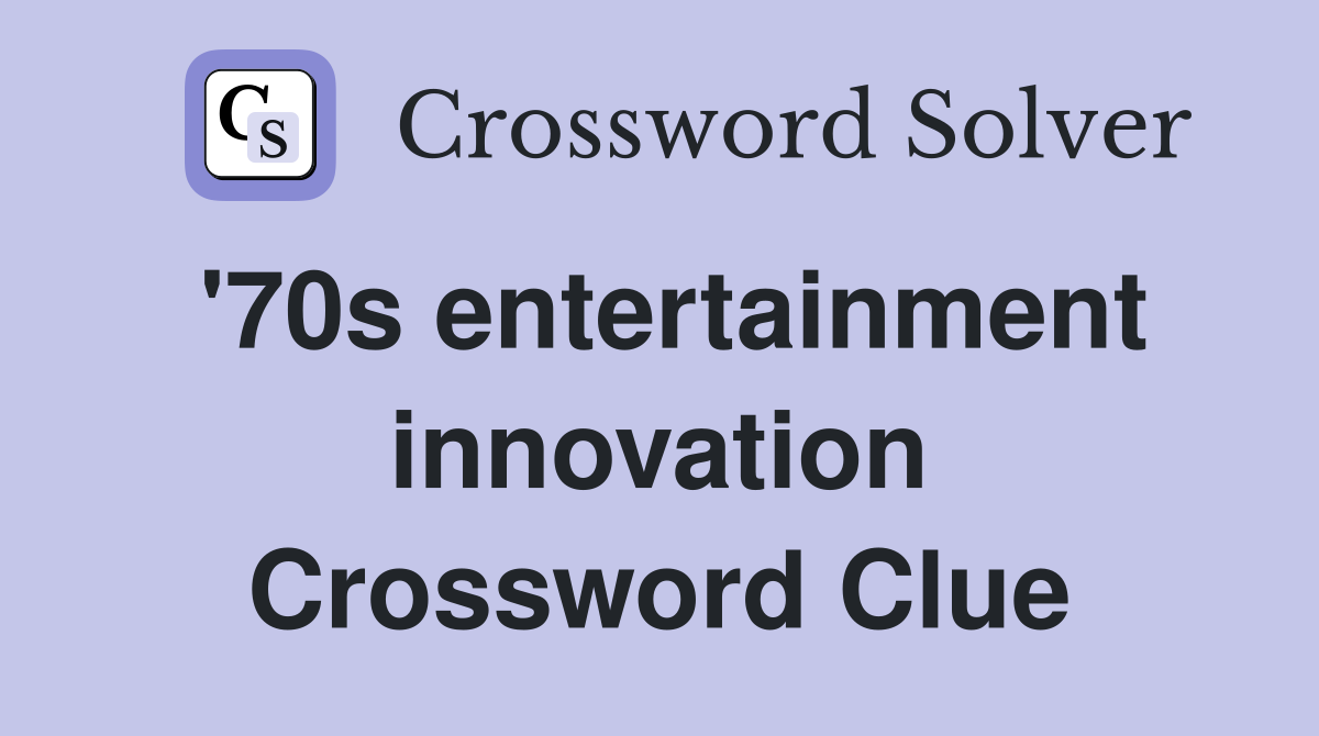 '70s entertainment innovation Crossword Clue