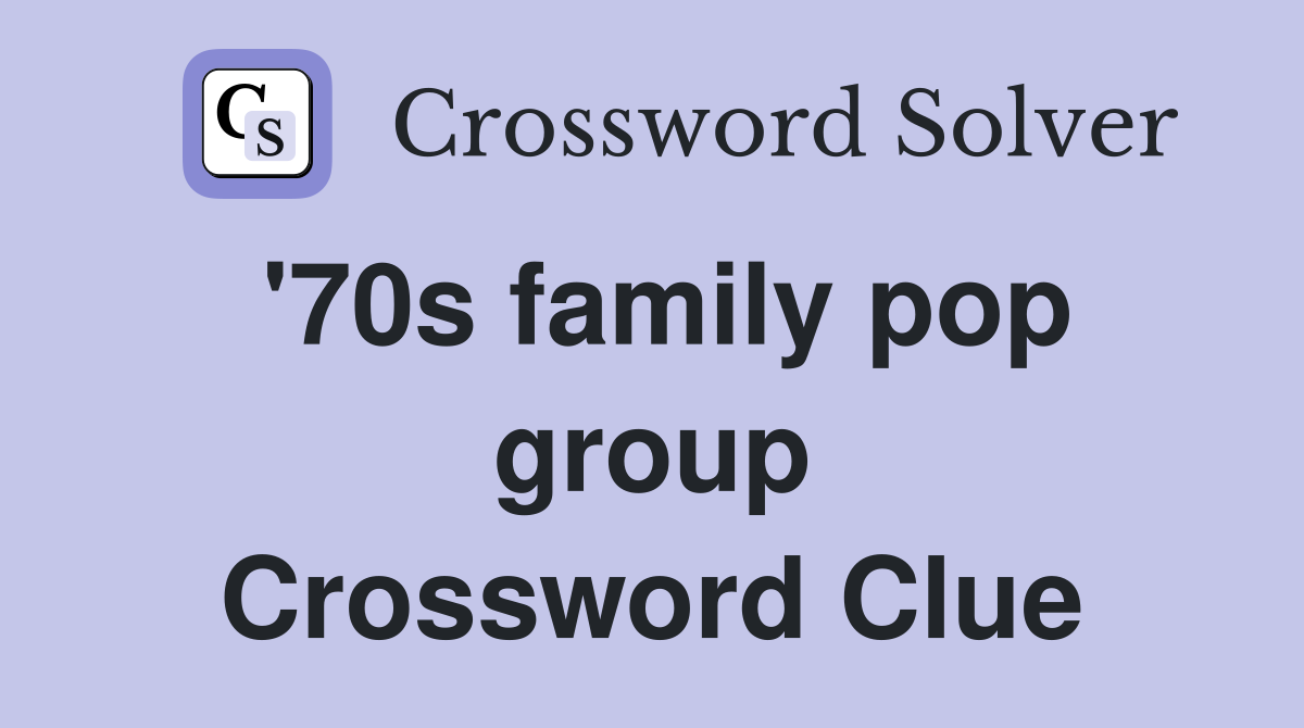'70s family pop group Crossword Clue