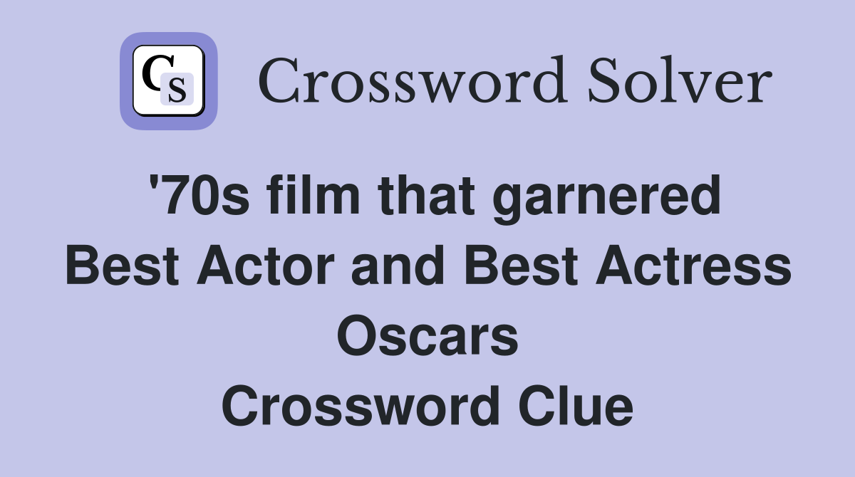 '70s film that garnered Best Actor and Best Actress Oscars Crossword Clue