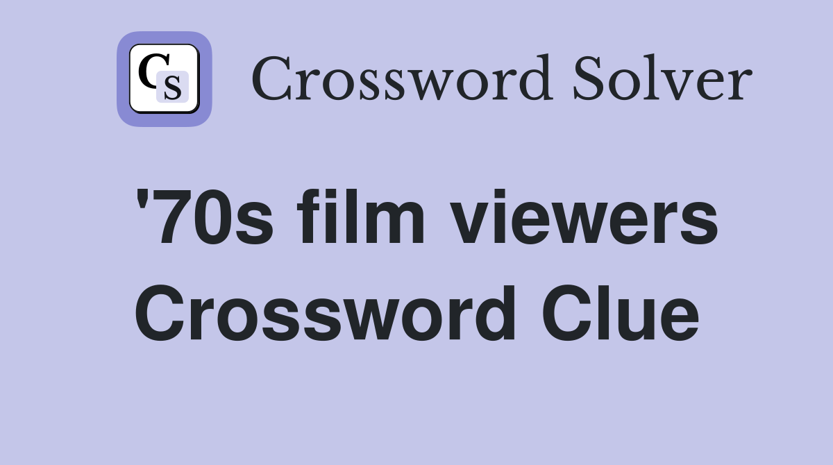 '70s film viewers Crossword Clue