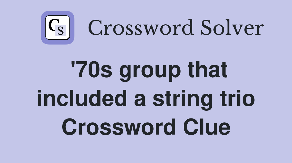 '70s group that included a string trio Crossword Clue