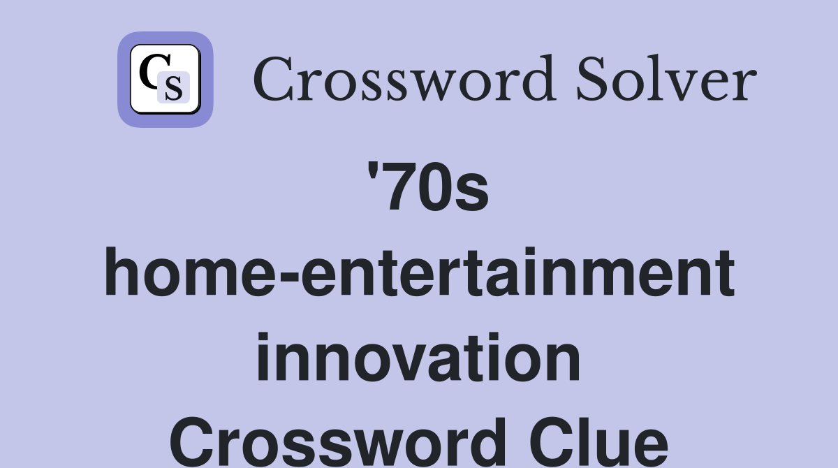 '70s home-entertainment innovation Crossword Clue