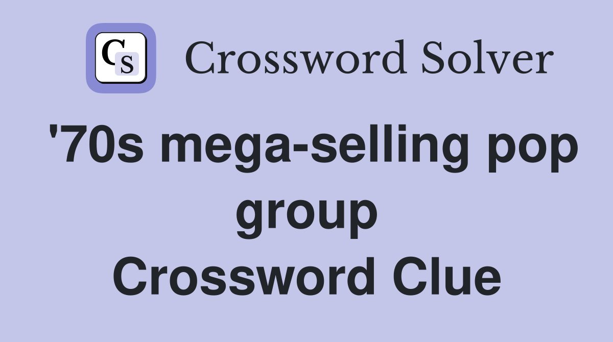 '70s mega-selling pop group Crossword Clue