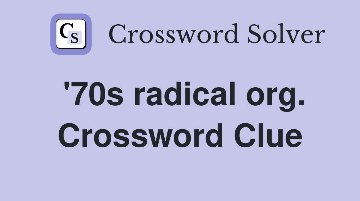 '70s radical org. Crossword Clue