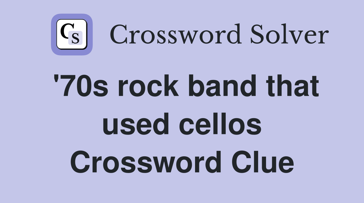 '70s rock band that used cellos Crossword Clue