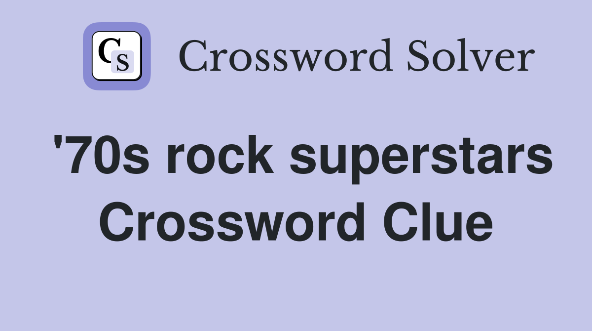 '70s rock superstars Crossword Clue