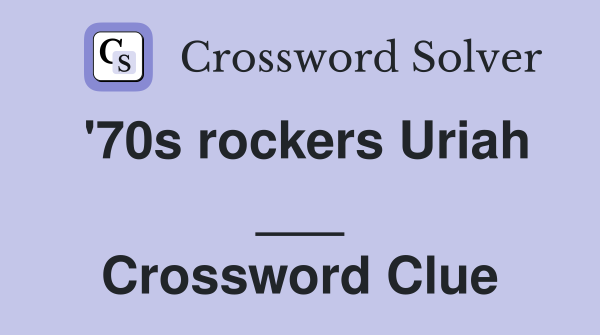 '70s rockers Uriah ___ Crossword Clue