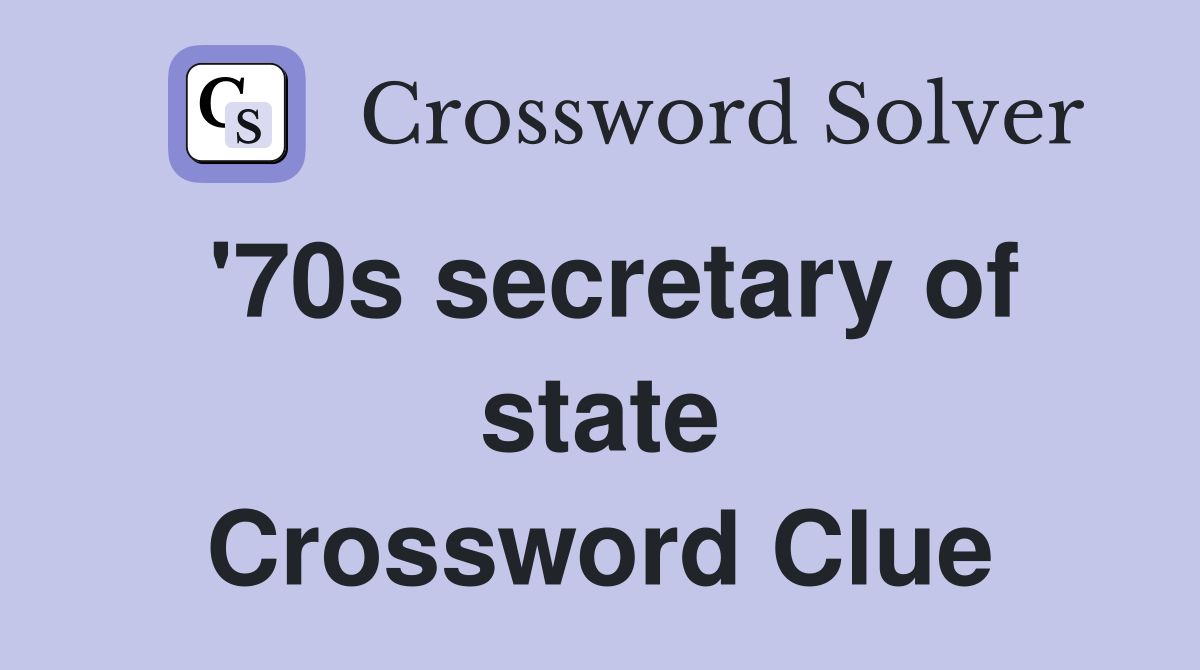 '70s secretary of state Crossword Clue