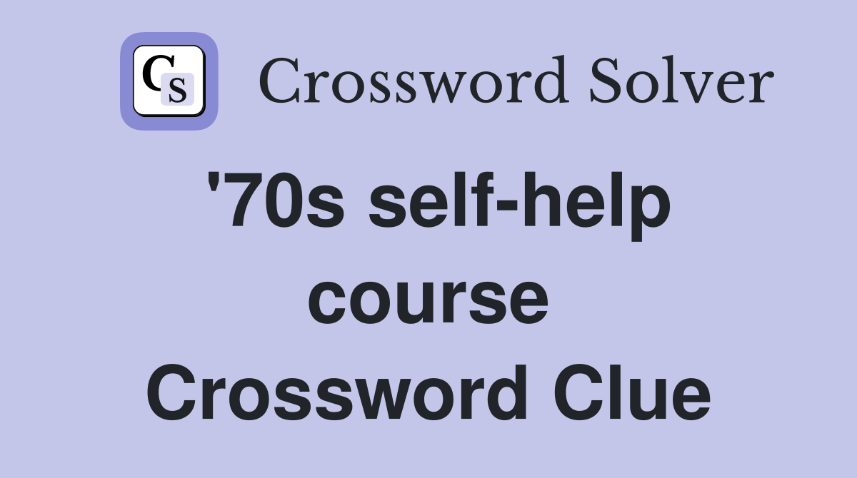 '70s self-help course Crossword Clue