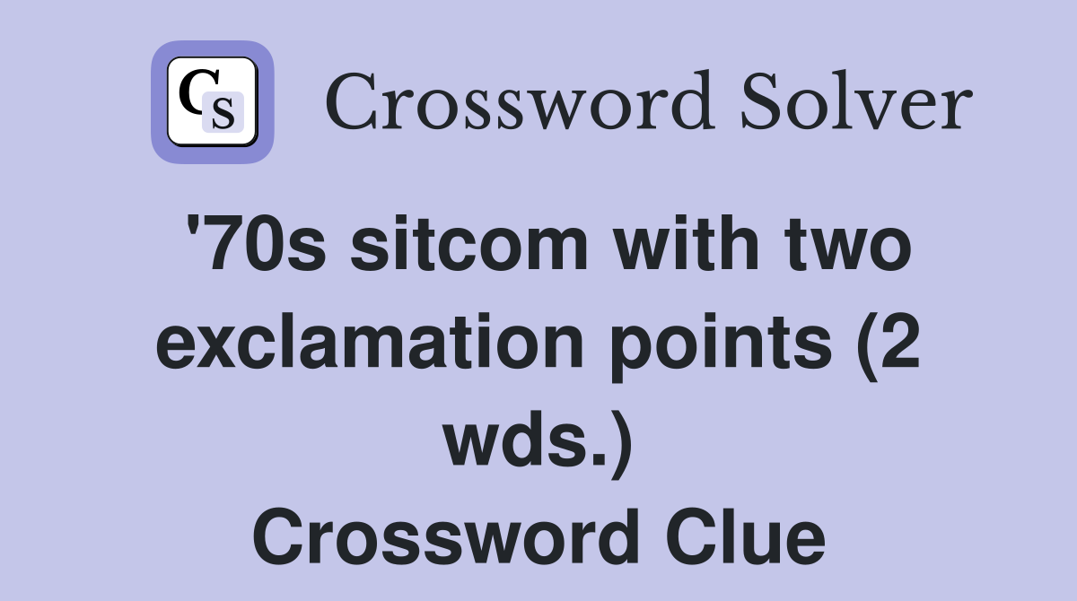 '70s sitcom with two exclamation points (2 wds.) Crossword Clue