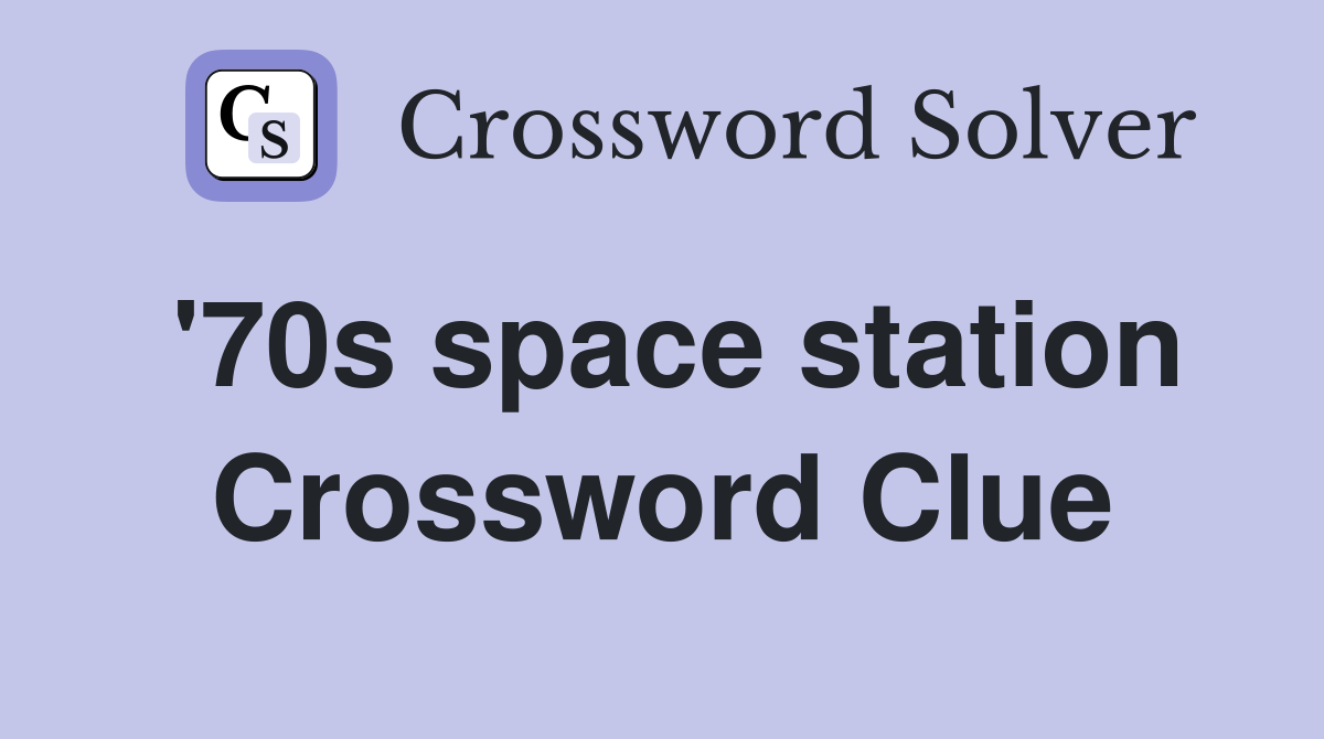 '70s space station Crossword Clue