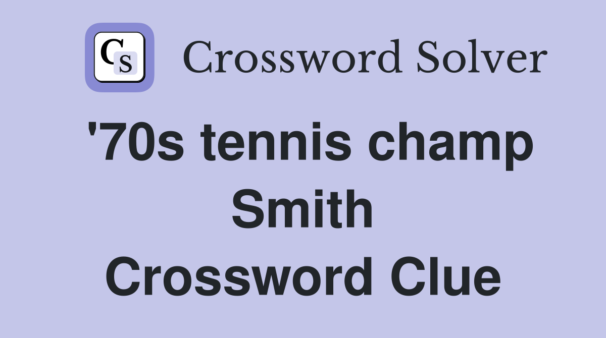 '70s tennis champ Smith Crossword Clue