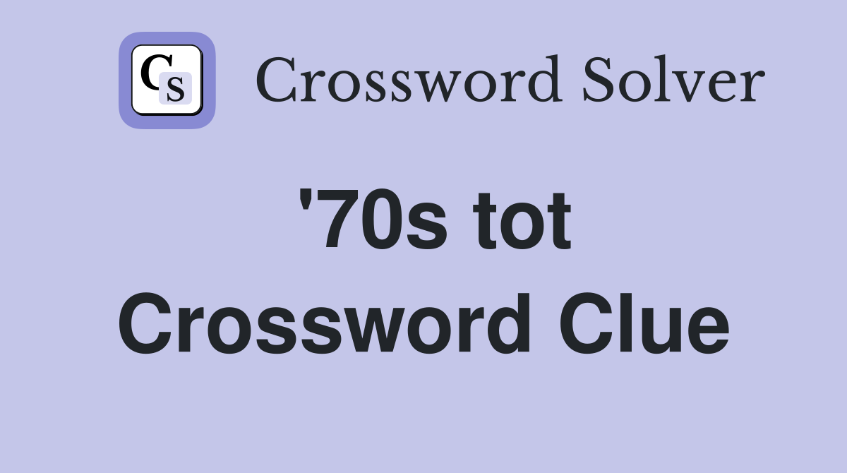 '70s tot Crossword Clue