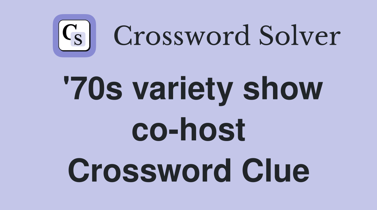 '70s variety show co-host Crossword Clue