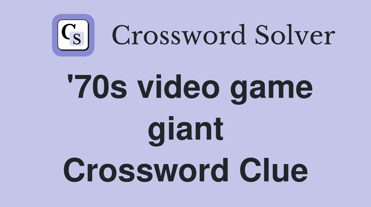 '70s video game giant Crossword Clue