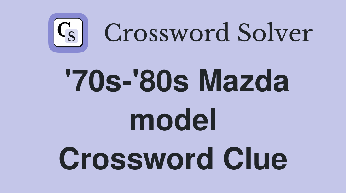 '70s-'80s Mazda model Crossword Clue