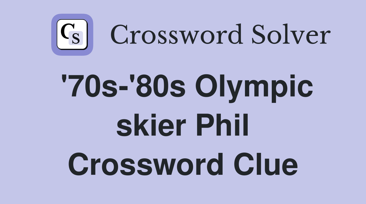 '70s-'80s Olympic skier Phil Crossword Clue
