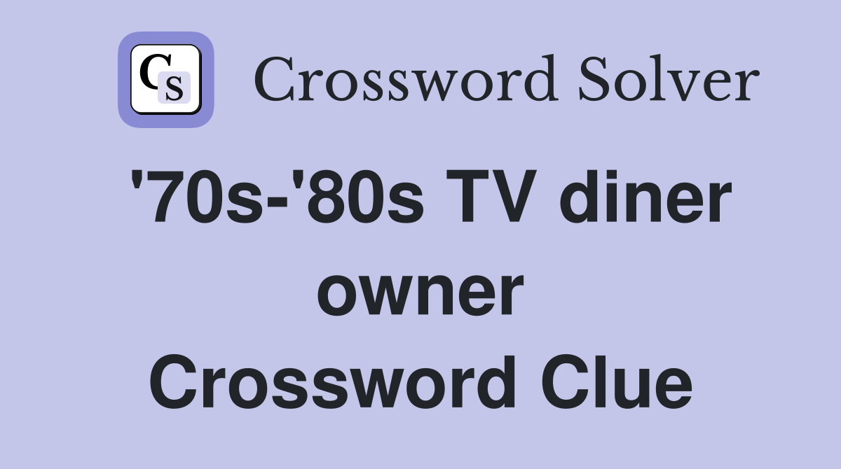 '70s-'80s TV diner owner Crossword Clue