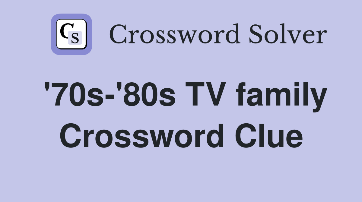 '70s-'80s TV family Crossword Clue